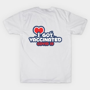 I Got Vaccinated against Covid 19 T-Shirt